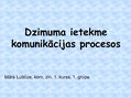 Prezentācija 'Dzimuma ietekme komunikācijas procesos', 1.