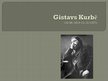 Prezentācija 'Gistavs Kurbē', 1.