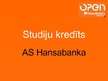 Prezentācija 'Studiju kredīts "Hansabankā", "SEB bankā", "Parex bankā"', 1.