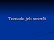 Prezentācija 'Tornado jeb smerči', 1.