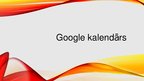 Prezentācija 'Google kalendārs', 1.