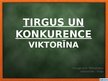 Prezentācija 'Viktorīna - tirgus un konkurence', 1.