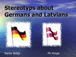 Prezentācija 'Stereotyps About Latvians and Germans', 1.