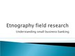 Prezentācija 'Etnography Field Research', 1.