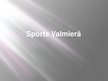 Prezentācija 'Sports Valmierā', 1.