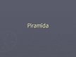 Prezentācija 'Piramīda', 1.
