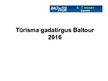 Prezentācija 'Tūrisma gadatirgus "Baltour 2016"', 1.