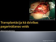 Prezentācija 'Transplantācija kā dzīvības pagarināšanas veids', 1.