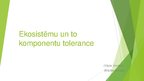 Prezentācija 'Ekosistēmu un to komponentu tolerance', 1.
