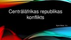 Prezentācija 'Centrālāfrikas Republikas konflikts', 1.