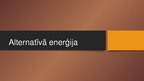 Prezentācija 'Alternatīvā enerģija', 1.