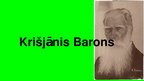 Prezentācija 'Prezentācija par Krišjāni Baronu', 1.