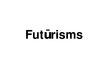 Prezentācija 'Futūrisms', 1.