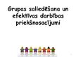 Prezentācija 'Grupas saliedēšana un efektīvas darbības priekšnosacījumi', 1.