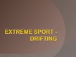 Prezentācija 'Extreme Sport Such as Drifting', 1.
