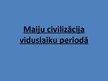 Prezentācija 'Maiju civilizācija viduslaiku periodā', 1.