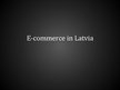 Prezentācija 'E-commerce in Latvia', 1.