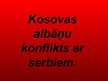 Prezentācija 'Kosovas albāņu konflikts ar serbiem', 1.