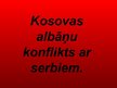 Prezentācija 'Kosovas albāņu konflikts ar serbiem', 1.
