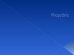 Prezentācija 'Propāns', 1.