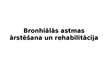 Prezentācija 'Bronhiālās astmas ārstēšana un rehabilitācija', 1.
