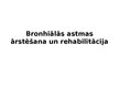 Prezentācija 'Bronhiālās astmas ārstēšana un rehabilitācija', 1.
