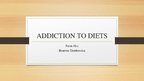 Prezentācija 'Addiction to Diets', 1.