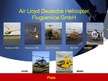 Prezentācija 'Air Lloyd Deutsche Helicopter Flugservice GmbH un Lions Air AG', 4.