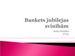 Prezentācija 'Bankets jubilejas svinībām', 1.