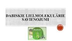 Prezentācija 'Dabiskie lielmolekulārie savienojumi', 1.
