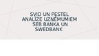 Prezentācija 'SVID un PESTEL analīze SEB un Swed bankām', 1.
