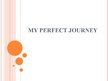 Prezentācija 'My Perfect Journey', 1.